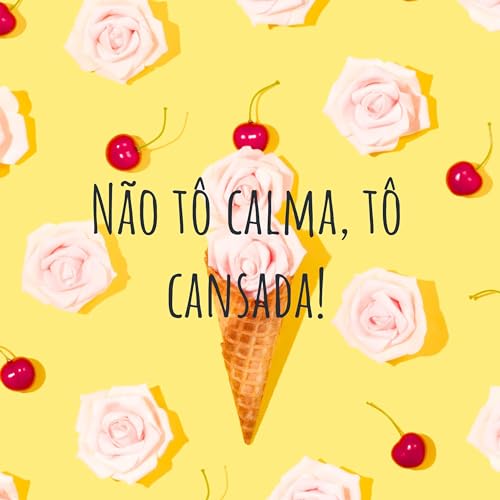 N&atilde;o t&ocirc; calma, t&ocirc; cansada! copertina