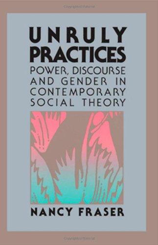 Unruly Practices: Power, Discourse, and Gender ... 0816617775 Book Cover