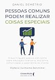 Pessoas comuns podem realizar coisas especiais: O que ninguém explica com calma sobre educação financeira, disciplina, comunicação e experiência do cliente