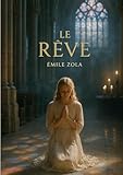 roman le rêve emile zola  Le rêve: Un roman naturaliste sur la foi, l\'amour interdit et le pouvoir du rêve
