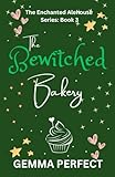 The Bewitched Bakery (The Enchanted Alehouse, Band 3)