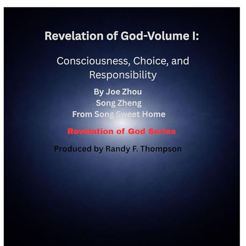 Revelation of God, Volume I: Consciousness, Choice, and Responsibility cover art