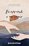 Eu aprendi a me amar (Portuguese Edition)