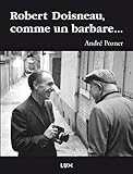 Robert Doisneau, comme un barbare...