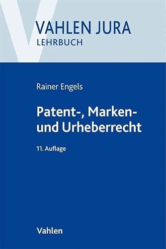 Vahlen Franz GmbH - Patent-, Marken- und Urheberrecht: Lehrbuch für Ausbildung und Praxis (Vahlen Jura/Lehrbuch)