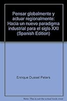Pensar globalmente y actuar regionalmente: Hacia un nuevo paradigma industrial para el siglo XXI 9684233469 Book Cover