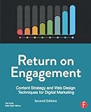 Return on Engagement: Content Strategy and Web Design Techniques for Digital Marketing