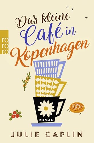Das kleine Café in Kopenhagen: Ein romantischer Roman über Hygge, Liebe und eine Auszeit in Dänemark (Romantic Escapes, Band 1)