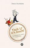 Tisch 17 is'n Arsch!: Geständnisse eines Gastwirts