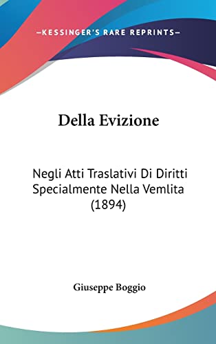 Della Evizione: Negli Atti Traslativi Di Diritti Specialmente Nella Vemlita (1894) (English and Italian Edition)