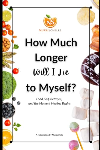 How Much Longer Will I Lie to Myself: Food, Sel-Betrayal,