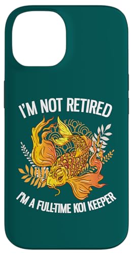 I'm Not Retired I'm A Full Time Koi Keeper �X�}�z�P�[�X iPhone 14 �p