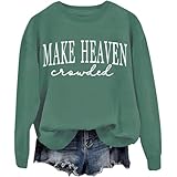 SexyJoys Make Heaven Crowded Sweatshirt Make Heaven Crowded Sweatshirts Christian Clothing For Women Men Green