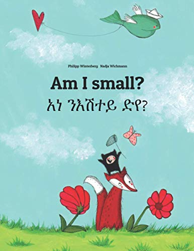 Am I small? አነ ንእሽተይ ድየ?: Bilingual Children's Book English-Tigrinya (Dual Language/Bilingual Edition)