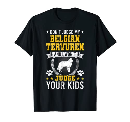 Don't Judge My Belgian Tervuren Dog Owner Camiseta