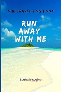 Our Travel Log Book: Run Away With Me: Notebook Bucket list for Couples, Engagement, Wedding, Honeymoon & Keepsake Memory Pages for 50 adventures, trips & vacations.
