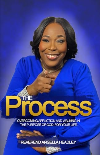 The Process: Overcoming affliction and walking in the purpose of God for your life.