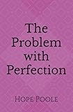 The Problem with Perfection