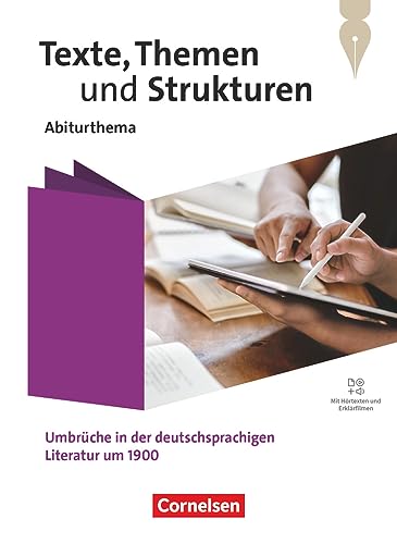 Texte, Themen und Strukturen - Abiturthemen - Qualifikationsphase: Umbrüche in der deutschsprachigen Literatur um 1900 - Themenheft - Mit Hörtexten und Erklärfilmen
