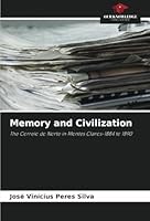 Memory and Civilization: The Correio do Norte in Montes Claros-1884 to 1890 6208727685 Book Cover