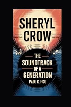 Paperback Sheryl Crow: The Soundtrack of a Generation Book