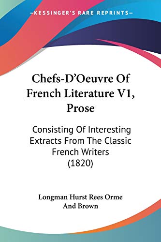 Chefs-D'Oeuvre Of French Literature V1, Prose: Consisting Of Interesting Extracts From The Classic French Writers (1820)