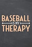 Baseball Is My Therapy: Baseball Notebook or Journal - Size 6 x 9 - 110 Pages - Office Equipment & Supplies - Funny Gift Idea for Christmas or Birthday