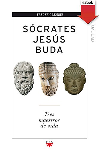 Sócrates, Jesús, Buda (GP Actualidad nº 138) (Spanish Edition)