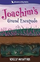 Adventures in Fairy Meadow Joachim's Grand Escapade 1733523022 Book Cover