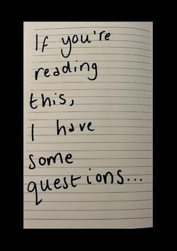 If You'Re Reading This, I Have Some Questions