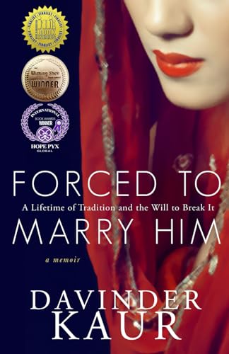 Forced to Marry Him: A Lifetime of Tradition and the Will to Brea...