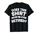 Does This Shirt Make Me Look Pensionato Camicia Regalo di pensione Maglietta