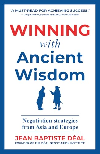Winning With Ancient Wisdom Negotiation Strategies From Asia and Europe