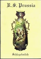 R.S. Prussia - Handbook of Erdmann and Reinhold Schlegelmilch Prussia - Germany and Oscar Schlegelmilch Germany Porcelain Marks B000P1B292 Book Cover