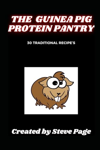 The Guinea Pig (Cuy) Pantry: 30 exciting recipe