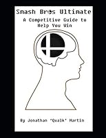 Smash Bros Ultimate: A Competitive Guide to Help you Win 1081871369 Book Cover