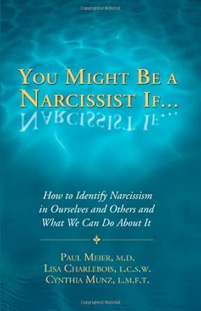 You Might Be a Narcissist If...: How to Identify Narcissism in Ourselves & Others & What We Can Do About It-Wow! eBook