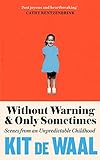 Without Warning and Only Sometimes: Scenes from an Unpredictable Childhood