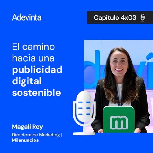 Cap&iacute;tulo 04x03: El camino hacia una publicidad digital sostenible