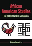 African American Studies: The Discipline and Its Dimensions (Black Studies and Critical Thinking)