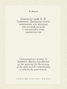 Paperback Correspondence of prof. N. Subbotin. Mostly unpublished as the material for the history of the split and the relationship to him by the government. [Russian] Book
