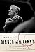 Dinner with Lenny: The Last Long Interview with Leonard Bernstein