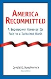 America Recommitted: A Superpower Assesses Its Role in a Turbulent World