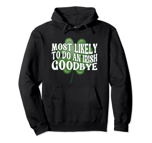 Am wahrscheinlichsten ist ein irischer Abschied Lustiger St. Patricks Day Pullover Hoodie