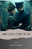 20,000 Leagues Under the Sea: Submerge into Intrigue. Twenty Thousand Leagues Under the Sea Reveals a Riveting Underwater Journey. The Original Classic (annotated)