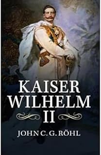 Kaiser Wilhelm Ii: A Concise Life