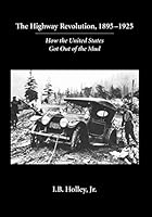 Highway Revolution, 1895-1925: How the United States Got Out of the Mud 1594603537 Book Cover
