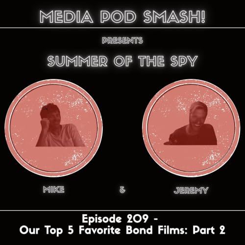 Episode 209 - Our Top 5 Favorite Bond Films: Part 2