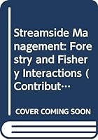 Streamside Management: Forestry and Fishery Interactions 9997110560 Book Cover