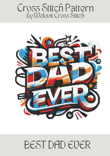 BEST DAD EVER Cross Stitch Pattern: A beautiful cross stitch pattern for your next project!